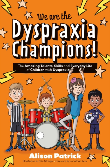 We are the Dyspraxia Champions!: The Amazing Talents, Skills and Everyday Life of Children with Dyspraxia