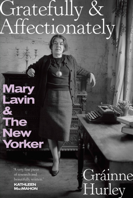 GRATEFULLY & AFFECTIONATELY: MARY LAVIN & THE NEW YORKER