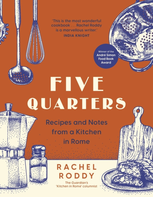Five Quarters: Recipes and Notes from a Kitchen in Rome