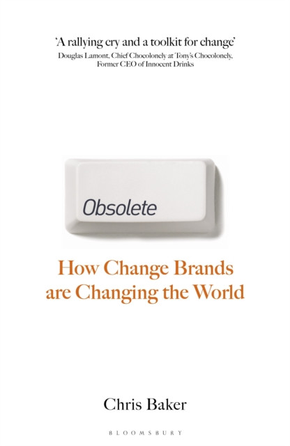 Obsolete: How change brands are changing the world
