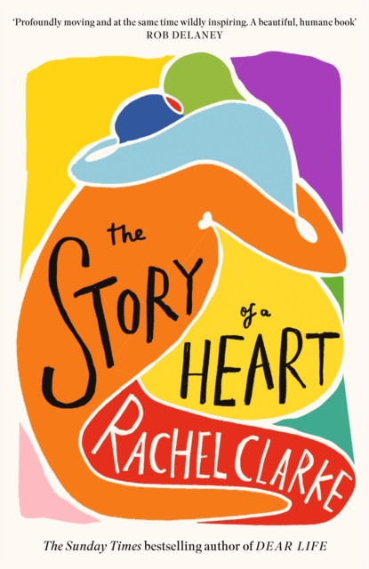 The Story of a Heart: WINNER OF THE WOMEN'S PRIZE FOR NON FICTION 2025