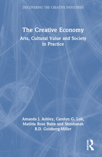 The Creative Economy: Arts, Cultural Value and Society in Practice