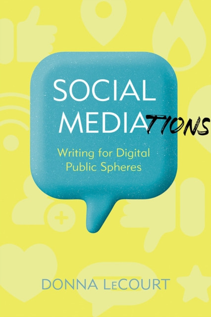 Social Mediations: Writing for Public Spheres in a Digital Age