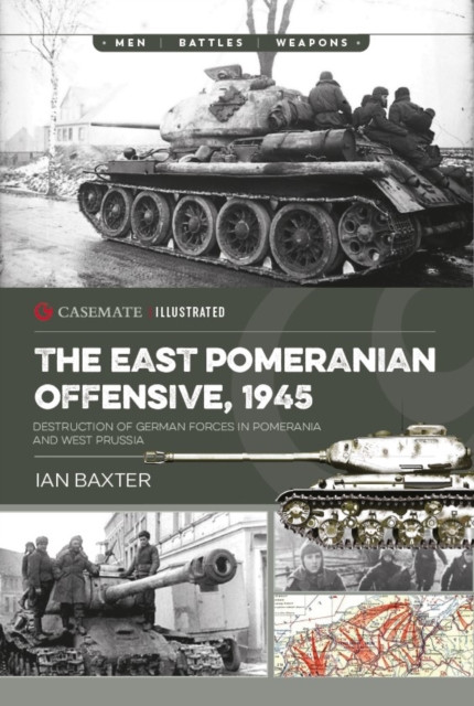 The East Pomeranian Offensive, 1945: Destruction of German forces in Pomerania and West Prussia