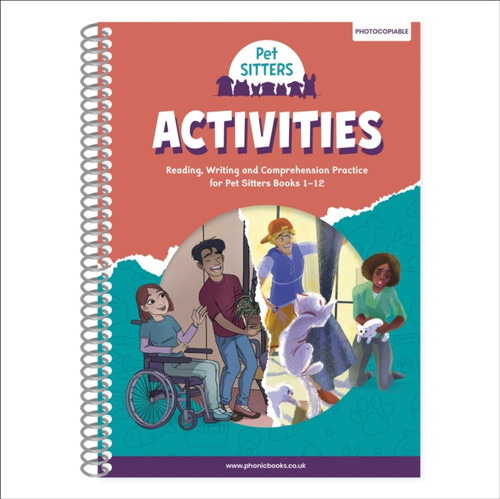 Phonic Books Pet Sitters Activities: Adjacent consonants and consonant digraphs, and alternative spellings for vowel sounds