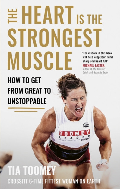 The Heart is the Strongest Muscle: How to Get from Great to Unstoppable