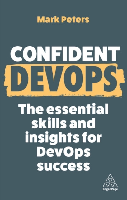 Confident DevOps: The Essential Skills and Insights for DevOps Success