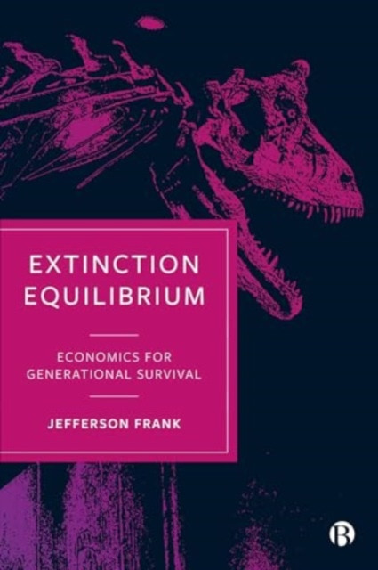 Extinction Equilibrium: Economics for Generational Survival