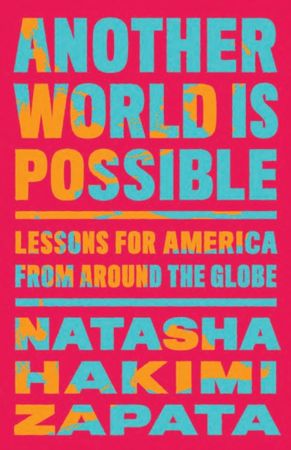 Another World Is Possible: Lessons for America from Around the Globe