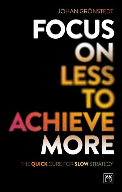 The Execution Revolution: Why most strategies fail and the cure for slow execution