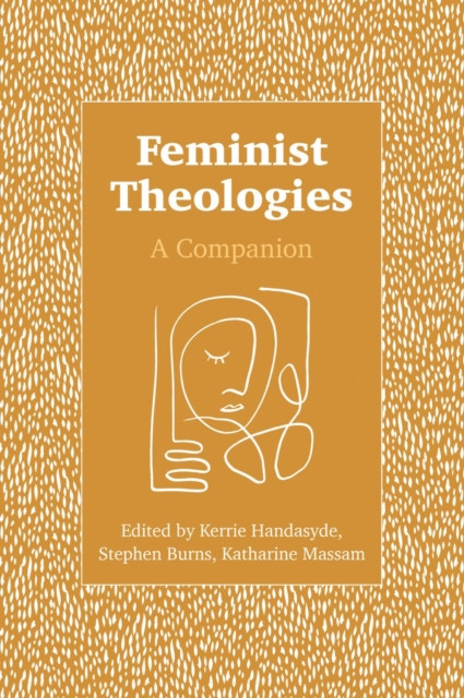 Feminist Theologies: A Companion