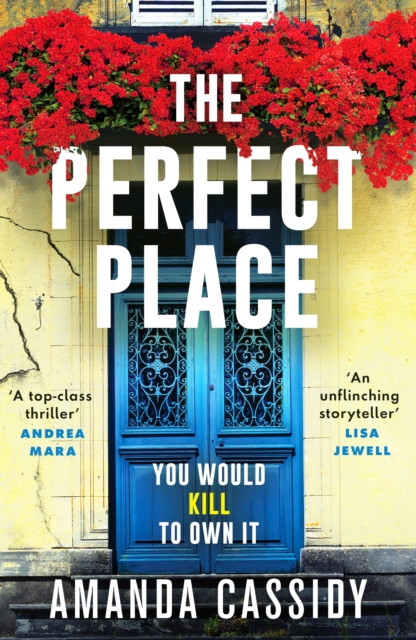 The Perfect Place: Escape to the Chateau meets The Paris Apartment in this twisty, unputdownable crime thriller