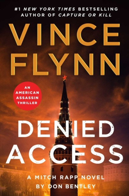 Denied Access: The New York Times bestselling Mitch Rapp series is back - don't miss this high-octane follow-up to the riveting AMERICAN ASSASSIN