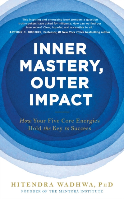 Inner Mastery, Outer Impact: How Your Five Core Energies Hold the Key to Success