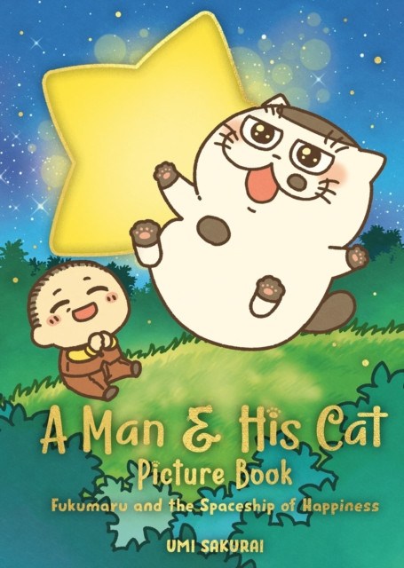 A Man and His Cat Picture Book: Fukumaru and the Spaceship of Happiness