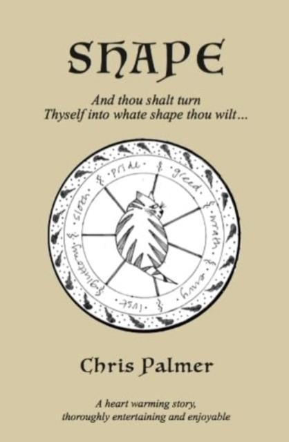 Shape: And thou shalt turn Thyself into whate shape thou wilt...