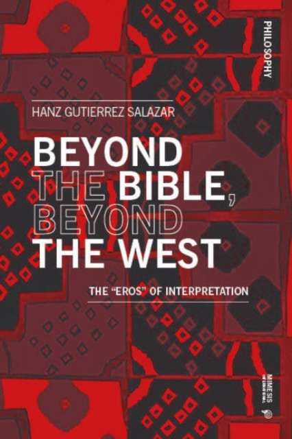 Beyond the Bible, Beyond the West: The “Eros” of Interpretation