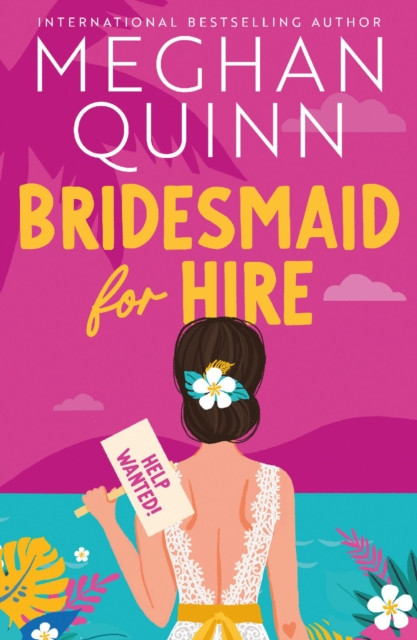 Bridesmaid for Hire: The hilarious and steamy wedding-set romcom from the internationally bestselling author, perfect for 2025