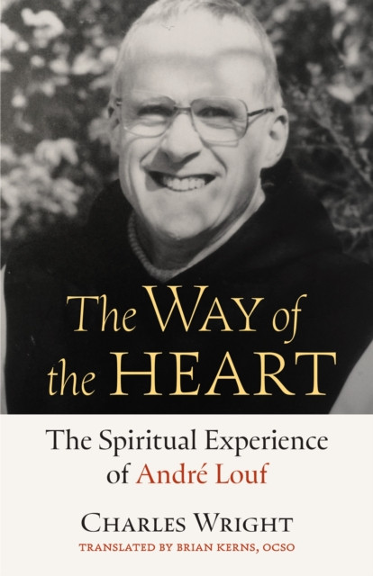 The Way of the Heart: The Spiritual Experience of Andre Louf