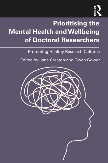 Prioritising the Mental Health and Wellbeing of Doctoral Researchers: Promoting Healthy Research Cultures