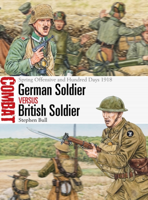 German Soldier vs British Soldier: Spring Offensive and Hundred Days 1918