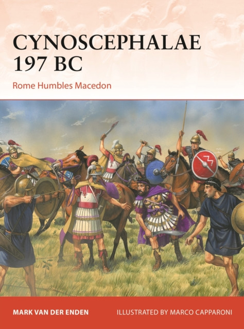 Cynoscephalae 197 BC: Rome Humbles Macedon