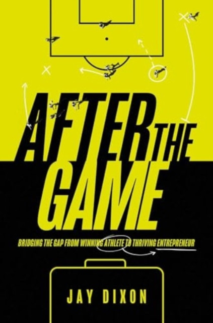 After the Game: Bridging the Gap from Winning Athlete to Thriving Entrepreneur