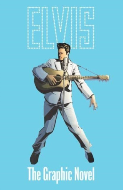 ELVIS: THE OFFICIAL GRAPHIC NOVEL DELUXE EDITION