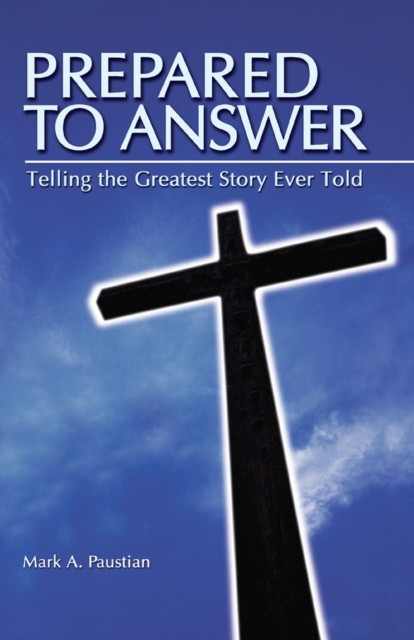 Prepared To Answer: Telling the Greatest Story Ever Told