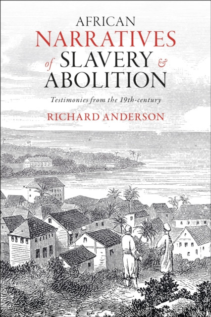 African Narratives of Slavery and Abolition: Testimonies from the 19th-century