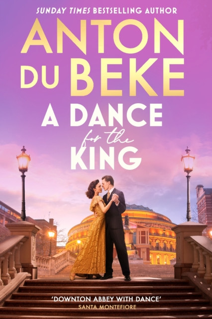A Dance for the King: The brand-new spellbinding and gripping historical drama from the star of Strictly Come Dancing