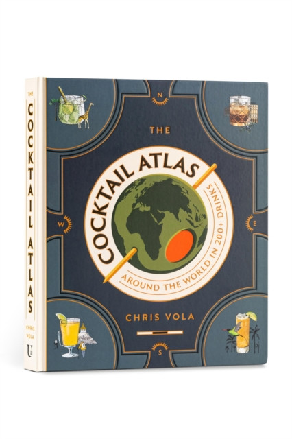 The Cocktail Atlas: Around the World in 200+ Drinks - A Cocktail Book