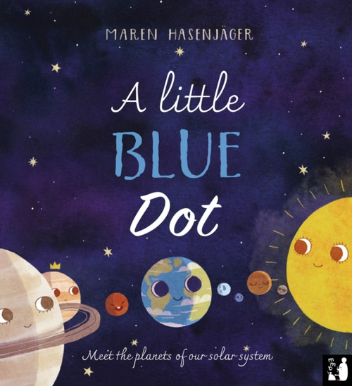 A Little Blue Dot: A fact-packed story about the planets of our solar system as told by Earth for young children (4 to 8)