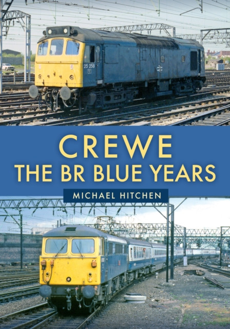 Crewe: The BR Blue Years