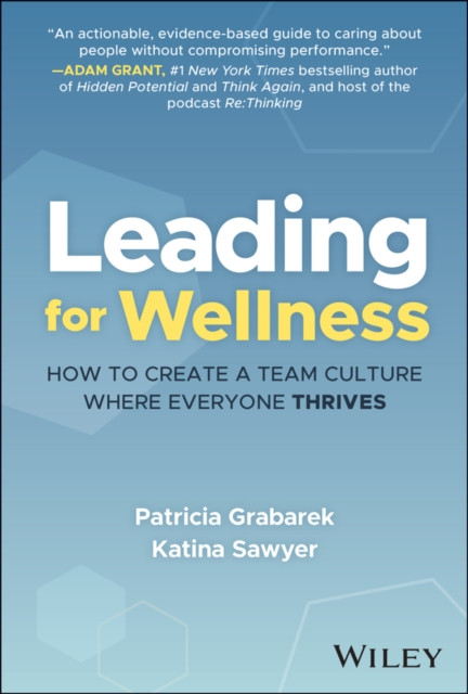 Leading for Wellness: How to Create a Team Culture Where Everyone Thrives