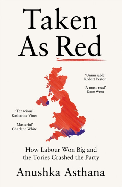 Taken As Red: How Labour Won Big and the Tories Crashed the Party