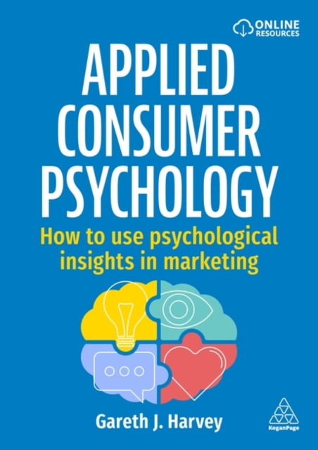 Applied Consumer Psychology: How to use psychological insights in marketing
