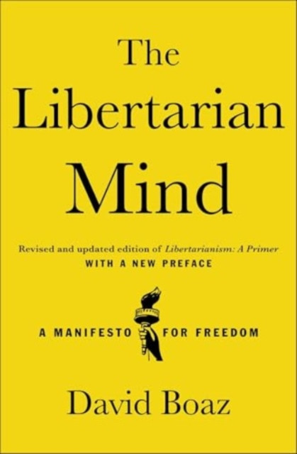 The Libertarian Mind: A Manifesto for Freedom