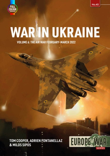 War in Ukraine Volume 6: The Air War February-March 2022