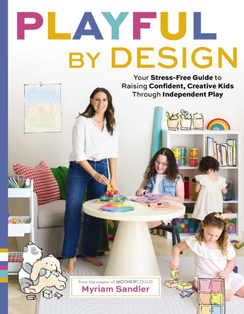 Playful by Design: Your Stress-Free Guide to Raising Confident, Creative Kids through Independent Play – Reduce Parenting Stress and Declutter Your Home with Organizing Tips – Best Gifts for Parents