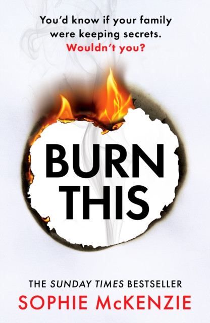 Burn This: The addictive, brand-new psychological thriller from the Sunday Times bestselling author