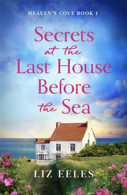 Secrets at the Last House Before the Sea: A gripping and emotional page-turner
