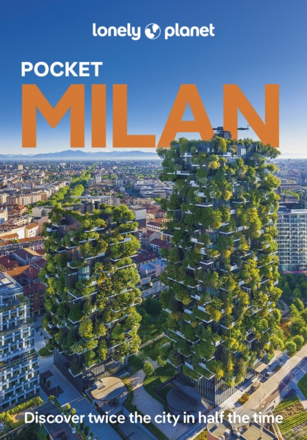 Lonely Planet Pocket Milan: Detailed Itineraries | Travel Like a Local | Insider Tips | Covers Parco Sempione, Porta Garibaldi, Brera, Duomo, Navigli, and more