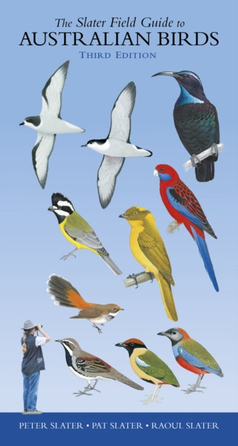 Slater Field Guide to Australian Birds: Third edition