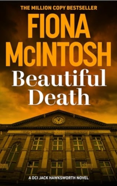 Beautiful Death: An addictive crime thriller featuring DCI Jack Hawksworth and a killer harvesting more than lives (DCI Jack Hawksworth 2)