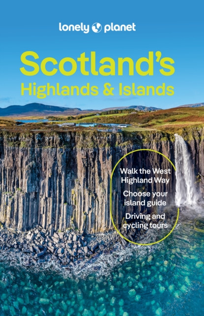 Lonely Planet Scotland's Highlands & Islands: Detailed Itineraries | Travel Like a Local | Insider Tips | Covers West Highland Way, Central Highlands and more