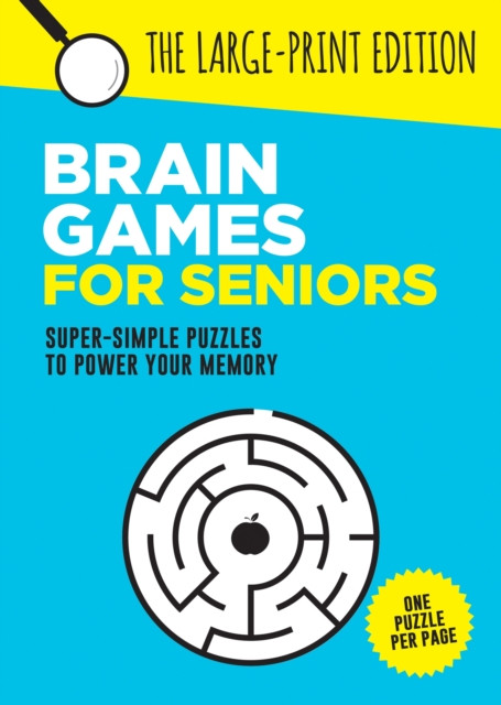 Brain Games for Seniors: Fun, Achievable and Soothing Logic Puzzles for Seniors with Dementia, Alzheimer’s and other Memory Loss Conditions to Stimulate the Brain and Boost Cognitive Abilities