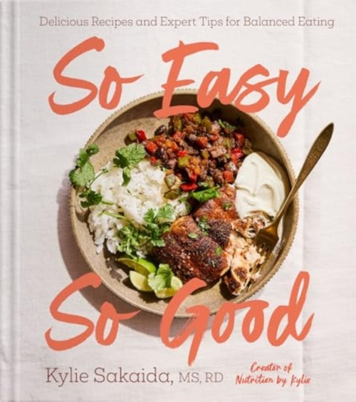So Easy So Good: Delicious Recipes and Expert Tips for Balanced Eating (A Cookbook)