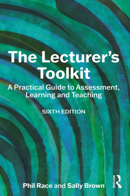 The Lecturer's Toolkit: A Practical Guide to Assessment, Learning and Teaching