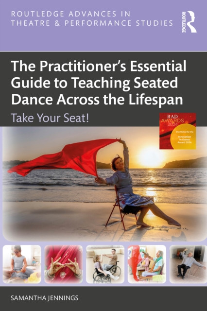 The Practitioner’s Essential Guide to Teaching Seated Dance Across the Lifespan: Take Your Seat!